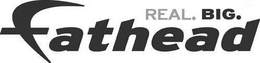 REAL. BIG. FATHEAD trademark