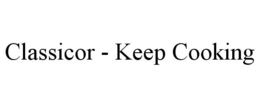 CLASSICOR - KEEP COOKING trademark