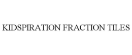 KIDSPIRATION FRACTION TILES trademark