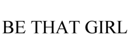 BE THAT GIRL trademark