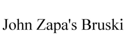 JOHN ZAPA'S BRUSKI trademark