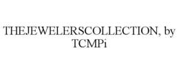 THEJEWELERSCOLLECTION, BY TCMPI trademark