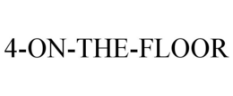 4-ON-THE-FLOOR trademark