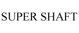 SUPER SHAFT trademark