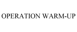 OPERATION WARM-UP trademark