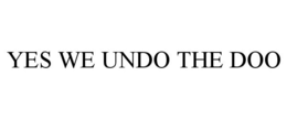 YES WE UNDO THE DOO trademark