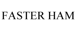 FASTER HAM trademark