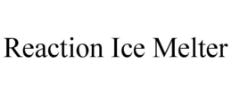 REACTION ICE MELTER trademark