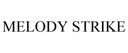 MELODY STRIKE trademark
