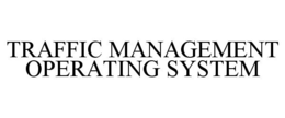 TRAFFIC MANAGEMENT OPERATING SYSTEM trademark