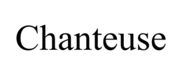 CHANTEUSE trademark