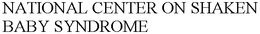 NATIONAL CENTER ON SHAKEN BABY SYNDROME trademark