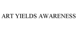 ART YIELDS AWARENESS trademark