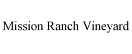 MISSION RANCH VINEYARD trademark
