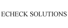 ECHECK SOLUTIONS trademark