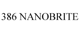 386 NANOBRITE trademark