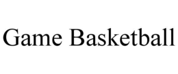 GAME BASKETBALL trademark