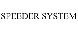 SPEEDER SYSTEM trademark