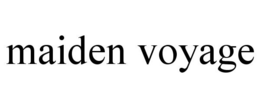 MAIDEN VOYAGE trademark