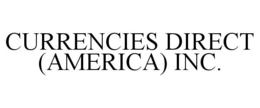 CURRENCIES DIRECT (AMERICA) INC. trademark