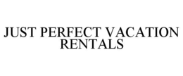 JUST PERFECT VACATION RENTALS trademark