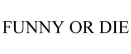 FUNNY OR DIE trademark