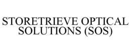 STORETRIEVE OPTICAL SOLUTIONS (SOS) trademark