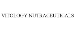 VITOLOGY NUTRACEUTICALS trademark