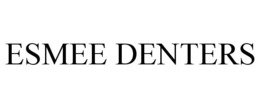 ESMEE DENTERS trademark