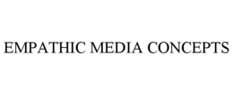 EMPATHIC MEDIA CONCEPTS trademark