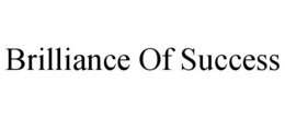 BRILLIANCE OF SUCCESS trademark