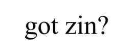 GOT ZIN? trademark