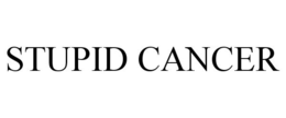 STUPID CANCER trademark