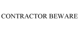 CONTRACTOR BEWARE trademark