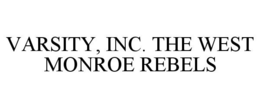 VARSITY, INC. THE WEST MONROE REBELS trademark