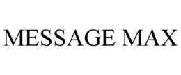 MESSAGE MAX trademark