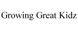 GROWING GREAT KIDZ trademark