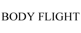 BODY FLIGHT trademark
