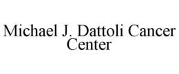 MICHAEL J. DATTOLI CANCER CENTER trademark