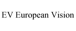 EV EUROPEAN VISION trademark