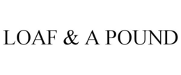 LOAF & A POUND trademark