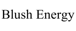 BLUSH ENERGY trademark