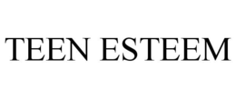 TEEN ESTEEM trademark