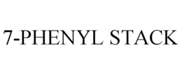 7-PHENYL STACK trademark