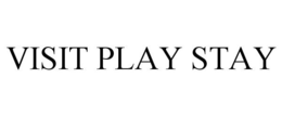 VISIT PLAY STAY trademark