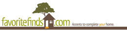 FAVORITEFINDS WWW.FAVORITEFINDSHOME.COM ACCENTS TO COMPLETE YOUR HOME. trademark