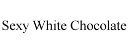 SEXY WHITE CHOCOLATE trademark