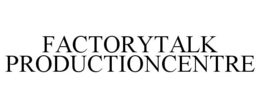 FACTORYTALK PRODUCTIONCENTRE trademark