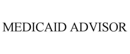 MEDICAID ADVISOR trademark