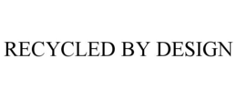 RECYCLED BY DESIGN trademark